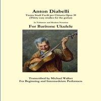 Michael Walker Anton Diabelli: Trenta Studi Facili per Chitarra Opus 39 (Thirty