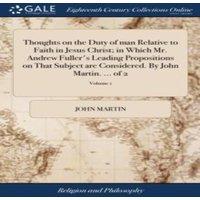 John Martin Thoughts on the Duty of man Relative to Faith in Jesus Christ; in
