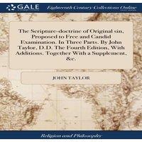 John Taylor The Scripture-doctrine of Original sin, Proposed to Free and