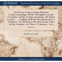 John Locke An Essay Concerning Human Understanding; With Thoughts on the