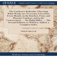 Philip Miller The Gardeners Kalendar, Directing What Works are Necessary to be