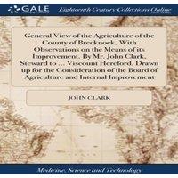 John Clark General View of the Agriculture of the County of Brecknock, With