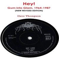 Dave Thompson Hey: The Story of Gum into Glam, 1964-1987 (New Revised Edition)
