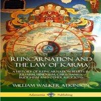 William Walker Atkinson Reincarnation & the Law of Karma: A History of Reincarnation