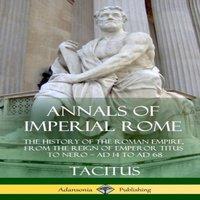 Tacitus Annals of Imperial Rome: The History of the Roman Empire, From the