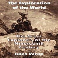 Jules Verne The Exploration of the World: The Great Explorers of the