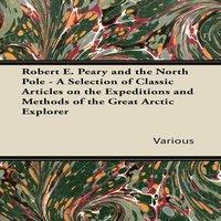 Various Robert E. Peary & the North Pole - A Selection of Classic