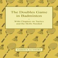 Various The Doubles Game in Badminton - With Chapters on Tactics & the