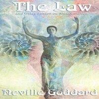 Neville Goddard The Law & Other Essays on Manifestation: Classic Teachings on