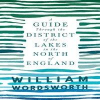 William Wordsworth A Guide Through the District of the Lakes in the North of