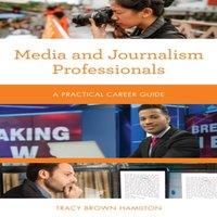 Tracy Brown Hamilton Media & Journalism Professionals : A Practical Career Guide
