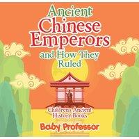 Baby Professor Ancient Chinese Emperors & How They Ruled-Children's Ancient