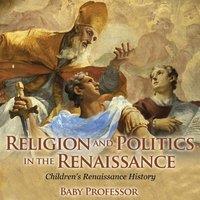 Baby Professor Religion & Politics in the Renaissance Children's Renaissance