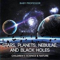 Baby Professor Stars, Planets, Nebulae, & Black Holes Children's Science Nature