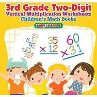 Baby Professor 3rd Grade Two-Digit Vertical Multiplication Worksheets Children's