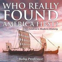 Baby Professor Who Really Found America First? Children's Modern History