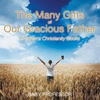 Baby Professor The Many Gifts of Our Gracious Father Children's Christianity