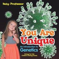 Baby Professor You Are Unique : An Introduction to Genetics - Biology for Kids