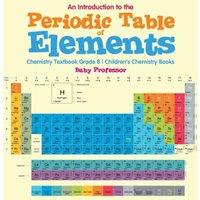 Baby Professor An Introduction to the Periodic Table of Elements : Chemistry