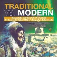 Baby Professor Traditional vs. Modern Changes in the Inuit Way of Life Alaskan