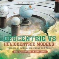 Baby Professor Geocentric vs Heliocentric Models Theories of Galileo, Copernicus