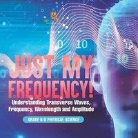 Baby Professor Just My Frequency Understanding Transverse Waves, Frequency