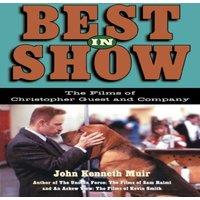 John Kenneth Muir Best in Show : The Films of Christopher Guest & Company