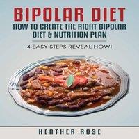 Heather Rose Bipolar Diet: How to Create the Right Bipolar Diet Nutrition Plan-