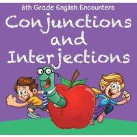 Baby Professor 6th Grade English Encounters: Conjunctions & Interjections