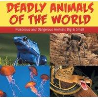 Baby Professor Deadly Animals Of The World: Poisonous & Dangerous Animals Big