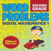 Baby Professor Word Problems Second Grade: Digital Mathematics 1 Children's Math