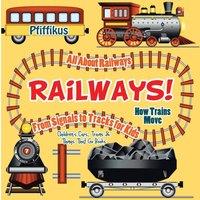 Pfiffikus Railways How Trains Move - All about Railways: From Signals to
