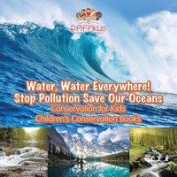 Pfiffikus Water, Water Everywhere Stop Pollution, Save Our Oceans