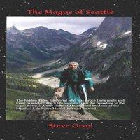 Steve Gray The Magus of Seattle: The hidden Taoist Immortal who was Bruce