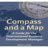 Mark Lamb Compass & a Map: A Guide for the International Business