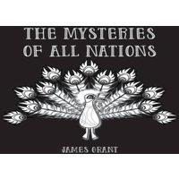 James Grant The Mysteries of All Nations: Rise & Progress of Superstition