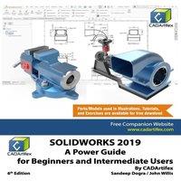 John Willis SOLIDWORKS 2019: A Power Guide for Beginners & Intermediate User