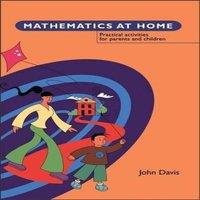 John Davis Mathematics at Home: Practical Activities for Parents & Children