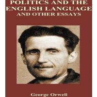 George Orwell Politics & the English Language & Other Essays (Paperback)