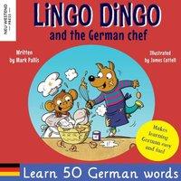 Mark Pallis Lingo Dingo & the German Chef: Learn German for kids; Bilingual