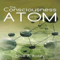 Alice A. Bailey The Consciousness Of The Atom:(A Gnostic Audio Selection, includes