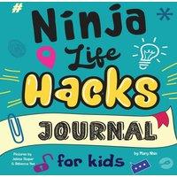 Mary Nhin Ninja Life Hacks Journal for Kids: A Keepsake Companion Journal To