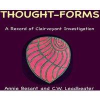 Annie Besant Thought-Forms: A Record of Clairvoyant Investigation (Color