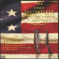 David Watson The M1903 Springfield Performance Tuning Manual: Gunsmithing tips