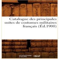 Sans Auteur Catalogue des principales suites de costumes militaires francais