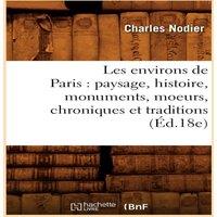 Sans Auteur Les environs de Paris : paysage, histoire, monuments, moeurs