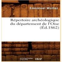 Sans Auteur Repertoire archeologique du departement de l'Oise (Ed.1862)