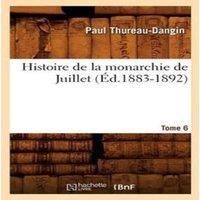 Sans Auteur Histoire de la monarchie de Juillet. Tome 6 (Ed.1883-1892)