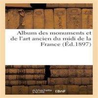 Sans Auteur Album des monuments et de l'art ancien du midi de la France