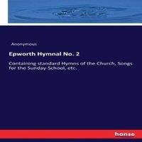 Anonymous Epworth Hymnal No. 2:Containing standard Hymns of the Church